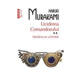 Uciderea Comandorului Vol.2: Metafora se schimba - Haruki Murakami, editura Polirom