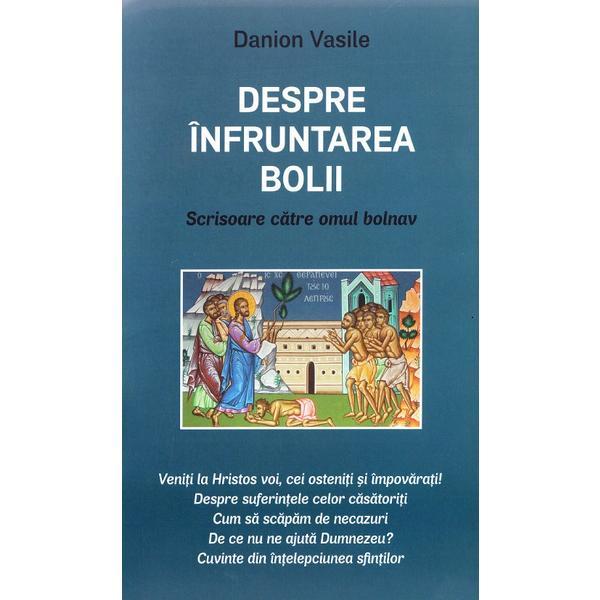 Despre Infruntarea Bolii - Danion Vasile