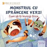 Monstrul cu sprancene verzi. Cum sa-ti invingi frica, editura For You