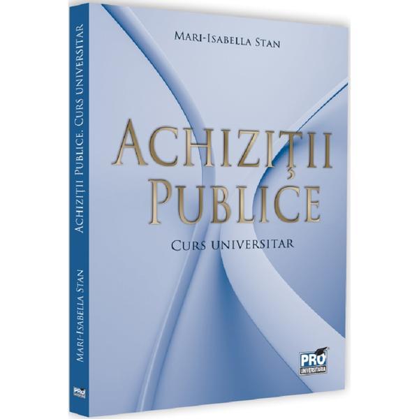 Achizitii publice. curs universitar - mari-isabella stan, editura pro universitaria