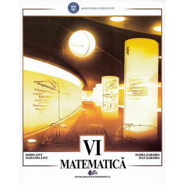 Matematica - Clasa 6 - Manual - Dorin Lint, Maranda Lint, Maria Zaharia, Dan Zaharia, editura Didactica Si Pedagogica