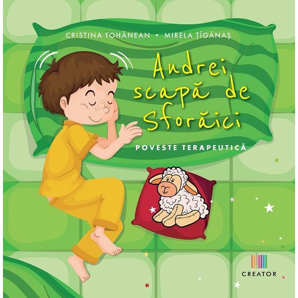 Andrei scapa de sforaici - Cristina-Angela Tohanean, Mirela Tiganas, editura Creator
