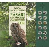 Mica enciclopedie: Pasari din padure si cantecele lor, editura Aramis