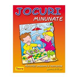 Jocuri Minunate - Activitati amuzante si instructive pentru 6-10 ani, editura Teora