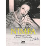 Nimfa: Nicolette Franck, o jurnalista a Razboiului Rece - Diana Mandache, editura Corint