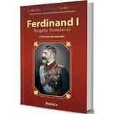 Ferdinand i. Regele Rmaniei - Cristian Mosneanu