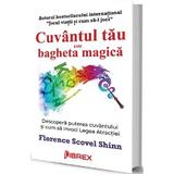 Cuvantul tau este bagheta magica - Florence Scovel Shinn, editura Librex