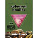 Culoarea banilor - Mia Barc, editura Pim