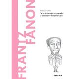 Descopera filosofia. Frantz Fanon - Viola Carofalo, editura Litera