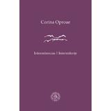 Intermitencias. Intermitente - Corina Oproae, editura Scoala Ardeleana