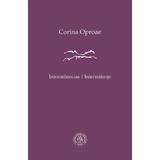 Intermitencias. Intermitente - Corina Oproae, editura Scoala Ardeleana