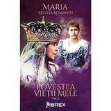 Povestea vietii mele Vol.2 - Regina Maria, editura Librex