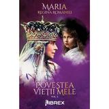 Povestea vietii mele Vol.1 - Regina Maria, editura Librex