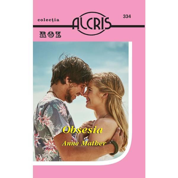 Obsesia - anne mather, editura alcris