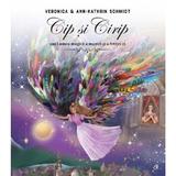 Cip si Cirip sau Lumea magica a mamei si a fetitei ei - Veronica Schmidt, Ann-Kathrin Schmidt, editura Curtea Veche