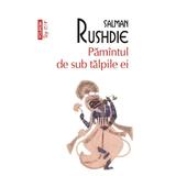 Pamantul de sub talpile ei - Salman Rushdie, editura Polirom