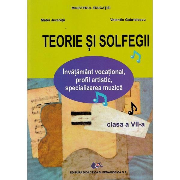 Teorie si solfegii - Clasa 7 - Manual - Matei Jurebita, Valentin Gabrielescu, editura Didactica Si Pedagogica