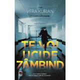 Te voi ucide zambind - Vera Kurian