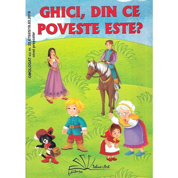 Ghici, din ce poveste este? - Daniela Dosa, editura Tehno-art