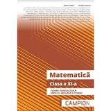 Matematica - Clasa 11 - Filiera tehnologica: servicii, resurse si tehnic - Marius Burtea, Georgeta Burtea, editura Campion
