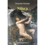 Naluca - Octavian Soviany, editura Cartea Romaneasca