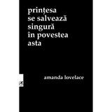 Printesa se salveaza singura in povestea asta - Amanda Lovelace, editura Cartea Romaneasca