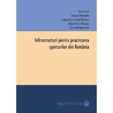 Infrastructuri pentru practicarea sporturilor din Romania - Vasile Surd, Leonard Bruckner, Stanca-Dacia Surd-Baraian,Adina Maria Puscasu, Silvia-Adriana Surd, editura Presa Universitara Clujeana