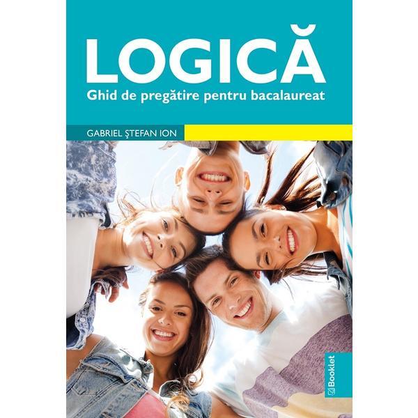 Logica. Ghid de pregatire pentru Bacalaureat ed. 2022 - Gabriel Stefan Ion
