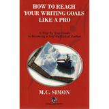 How to reach your writing goals like a pro - M.C. Simon, editura Quarto