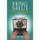 Feng Shui for writers. How to master your writing life - M.C. Simon, editura Quarto