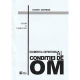 Elementul definitoriu al conditiei de om - Eugen Gombos, editura Universitatea Transilvania