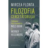 Filozofia cercetatorului - Mircea Flonta, editura Humanitas