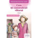 Cum iti construiesti viitorul. Responsabilitatea, editura For You