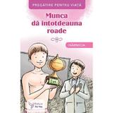 Munca da intotdeauna roade. Harnicia, editura For You