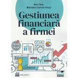 Gestiunea financiara a firmei - Ana Carp, Mariana Ciuvica-Enusi, editura Pro Universitaria
