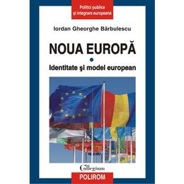 Noua Europa Vol.1: Identitate Si Model European - Iordan Gheorghe Barbulescu, editura Polirom