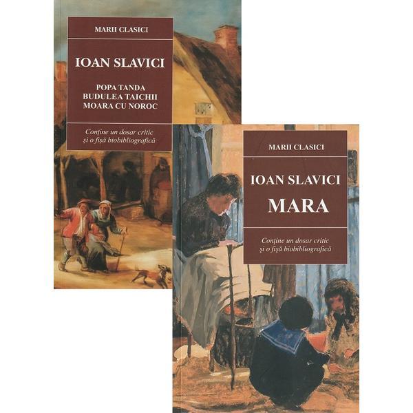 Pachet: Mara + Moara cu noroc, Popa Tanda, Budulea Taichii - Ioan Slavici, editura Cartex