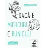 Daca e miercuri, e bunicul! - Emmanuel Bourdier, editura Frontiera