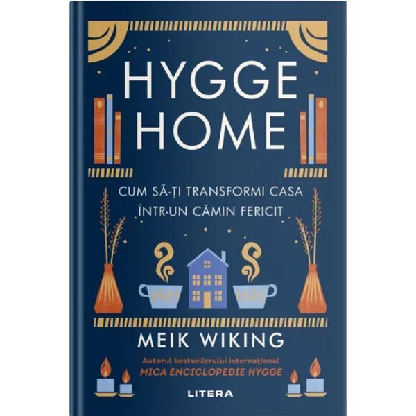Hygge Home. Cum sa-ti transformi casa intr-un camin fericit - Meik Wiking