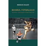 Basmul Fotbalului. Nacocit Impreuna Cu Marius Mitran (2vol.) - Marian Nazat
