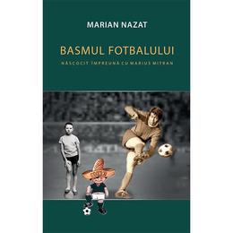 Basmul fotbalului. nacocit impreuna cu marius mitran (2vol.) - marian nazat