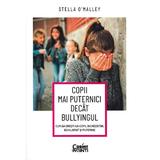 Copii mai puternici decat bullyingul - Stella O'Malley