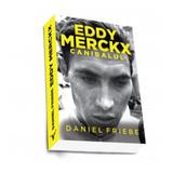 Eddy Merckx, Canibalul - Daniel Friebe