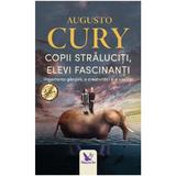 Copii Straluciti, Elevi Fascinanti (ed. Revizuita) - Augusto Cury