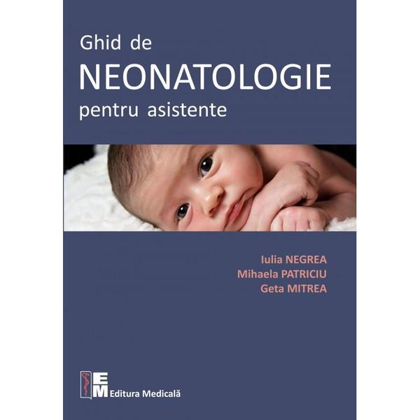 Ghid de neonatologie pentru asistente - iulia negrea, geta mitrea, mihaela patriciu