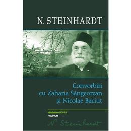 Convorbiri cu Zaharia Sangeorzan si Nicolae Baciut - N. Steinhardt, editura Polirom