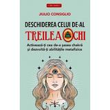 Deschiderea celui de-al treilea ochi - Jiulio Consiglio, editura Prestige