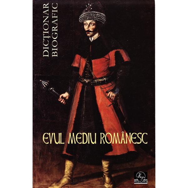 Evul Mediu romanesc - Dictionar biografic - Vasile Marculet, editura Meronia