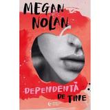 Dependenta de tine - Megan Nolan, editura Midnight Books