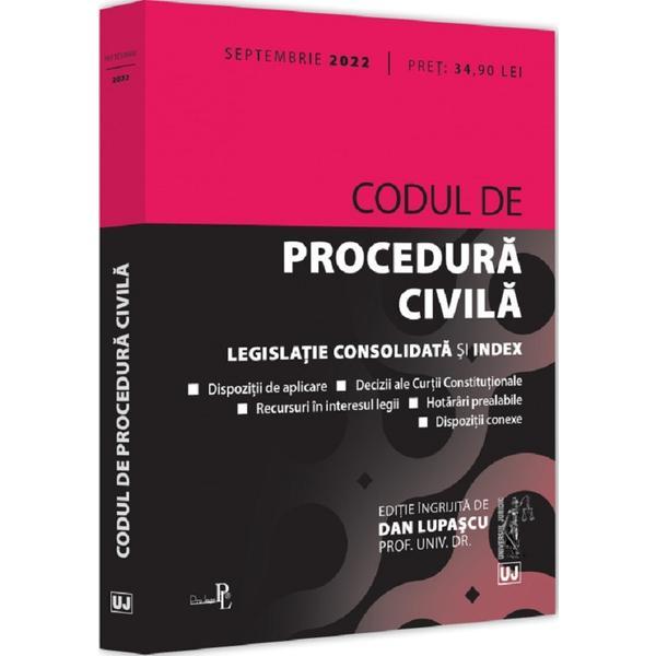Codul de procedura civila. Legislatie consolidata si index Septembrie 2022 - Dan Lupascu, editura Universul Juridic
